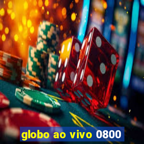 globo ao vivo 0800